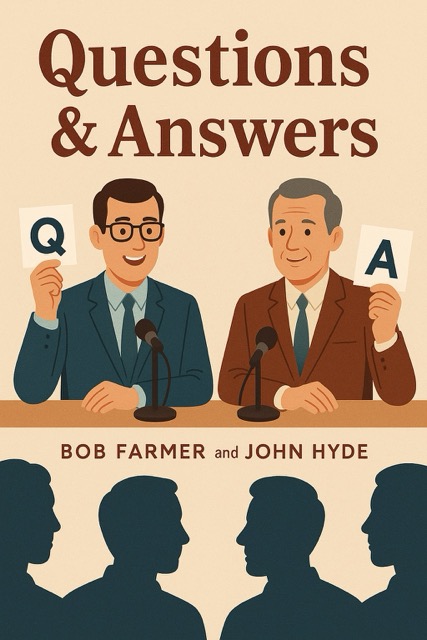 Questions from Q & A and Answers by Bob Farmer and John Hyde